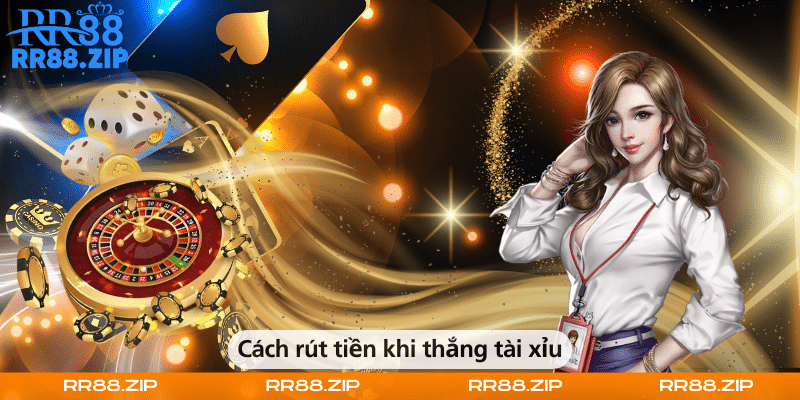 Cách rút tiền khi thắng tài xỉu