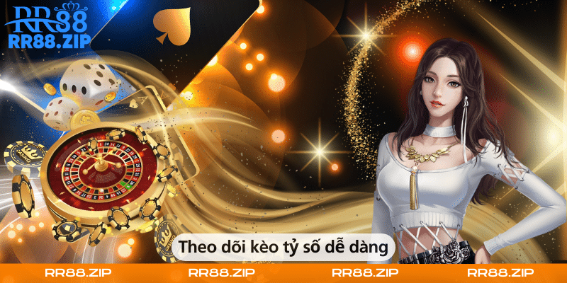 Theo dõi kèo tỷ số dễ dàng